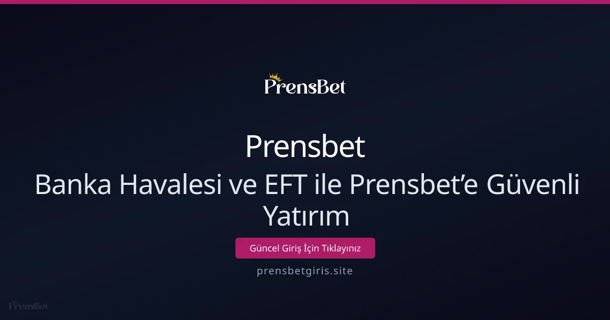 Banka Havalesi ve EFT ile Prensbet’e Güvenli Yatırım - Prensbet rehber görseli