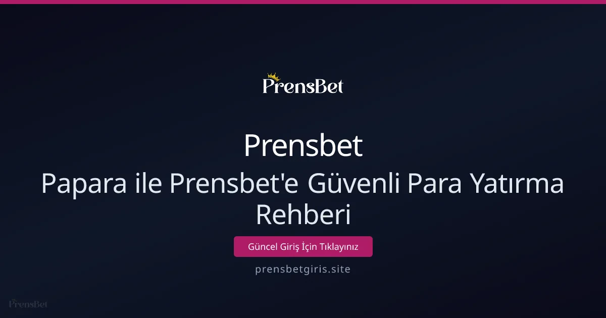 Papara ile Prensbet'e Güvenli Para Yatırma Rehberi - Prensbet rehber görseli