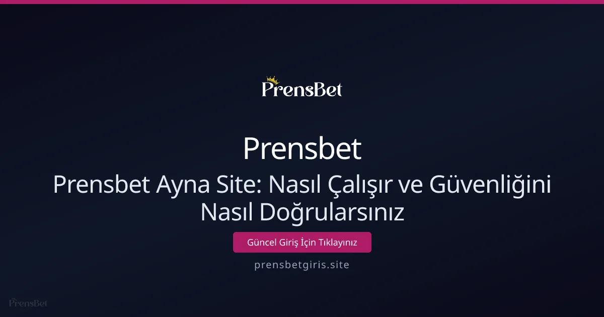 Prensbet Ayna Site: Nasıl Çalışır ve Güvenliğini Nasıl Doğrularsınız - Prensbet rehber görseli