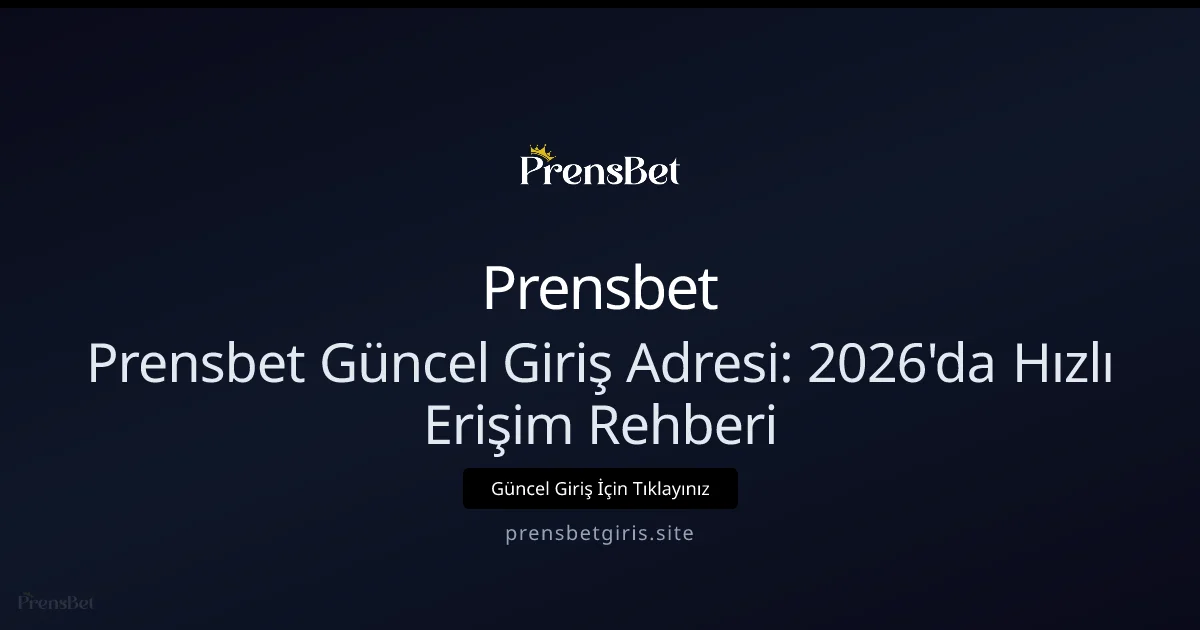 Prensbet Güncel Giriş Adresi: 2026'da Hızlı Erişim Rehberi Prensbet Güncel Giriş Adresi: 2026'da Hızlı Erişim Rehberi konusunda detaylı kılavuz