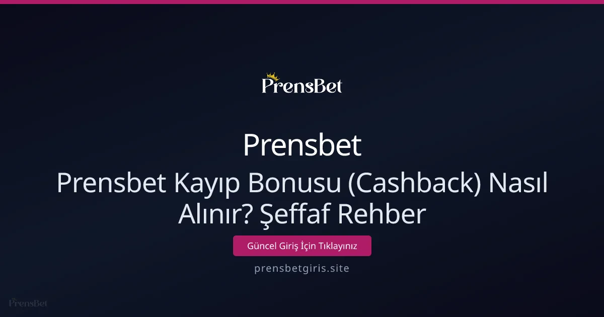 Prensbet Kayıp Bonusu (Cashback) Nasıl Alınır? Şeffaf Rehber Prensbet Kayıp Bonusu (Cashback) Nasıl Alınır? Şeffaf Rehber - Prensbet rehber görseli