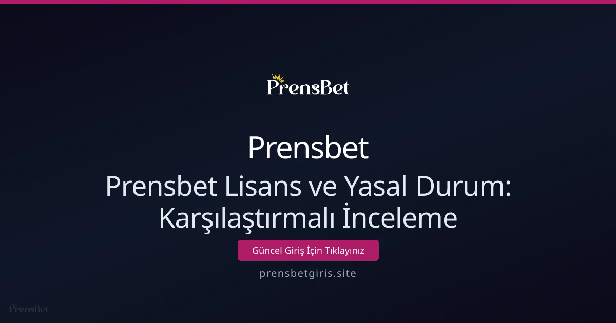 Prensbet Lisans ve Yasal Durum: Karşılaştırmalı İnceleme - Prensbet rehber görseli