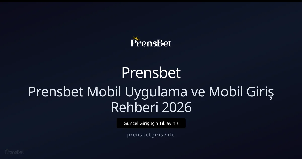 2026 Prensbet Mobil Uygulama ve Hızlı Mobil Giriş Rehberi - Prensbet rehber görseli