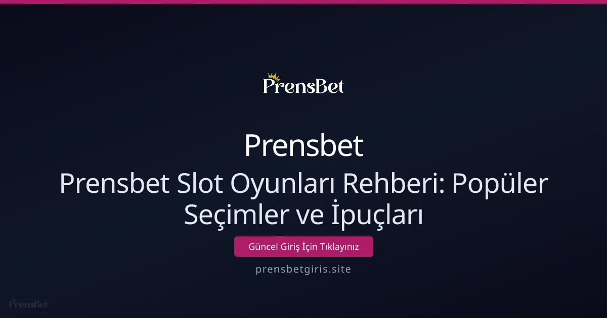 Prensbet Slot Oyunları Rehberi: Popüler Seçimler ve İpuçları Prensbet Slot Oyunları Rehberi: Popüler Seçimler ve İpuçları - Prensbet rehber görseli