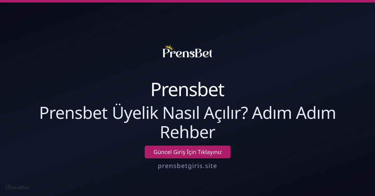 Prensbet Üyelik Nasıl Açılır? Adım Adım Rehber Prensbet Üyelik Nasıl Açılır? Adım Adım Rehber - Prensbet rehber görseli